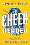 The Cheer Reader: Inside an American Institution (Terry and Jan Todd Series on Physical Culture and Sports) The Cheer Reader: Inside an American Institution (Terry and Jan Todd Series on Physical Culture and Sports)