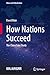 How Nations Succeed: The Ch...