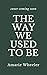 The Way We Used To Be: a childhood friends to lovers romance