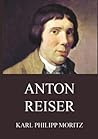 Anton Reiser: Ein Vorläufer der Psychoanalyse, ein Selbstporträt in fremder Gestalt. (German Edition)