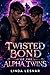 Twisted Bond of the Alpha Twins: A Dark Paranormal Why Choose Wolf Shifter Romance (The Maddox Twins Book 1)