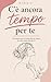 C'è Ancora Tempo per Te by Marie G.