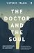 The Doctor and the Soul by Viktor E. Frankl