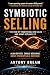 Symbiotic Selling - The End of Traditional B2B Sales - and Wh... by Antony Bream Symbiotic Selling - The End of Traditional B2B Sales - and Wh... by Antony Bream