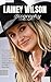 LAINEY WILSON Biography by Andrew Walter