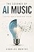 The Science of AI Music: A ...