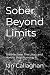 Sober Beyond Limits: The Ma...