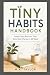 Tiny Habits Handbook: Simple Daily Routines That Build Real Change in 30 Days