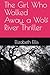 The Girl Who Walked Away, a...