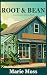 Root & Bean: A Small-Town Grumpy Sunshine Romance