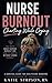 NURSE BURNOUT: Charting Whi...