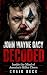 John Wayne Gacy Decoded: In...