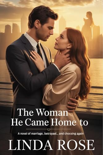 The Woman He Came Home To: A Novel of Marriage, Betrayal, and Choosing Again. (Kindle Edition)