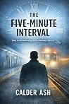The Five Minute Interval: A Short Story The Five Minute Interval: A Short Story