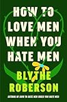 How to Love Men When You Hate Men