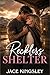 Reckless Shelter by Jace Kingsley