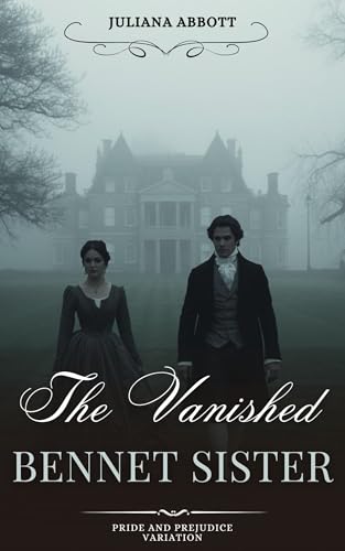 The Vanished Bennet Sister: A Pride and Prejudice Variation (Kindle Edition)