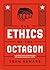 The Ethics of the Octagon: ...