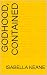 Godhood, Contained by Isabella Keane