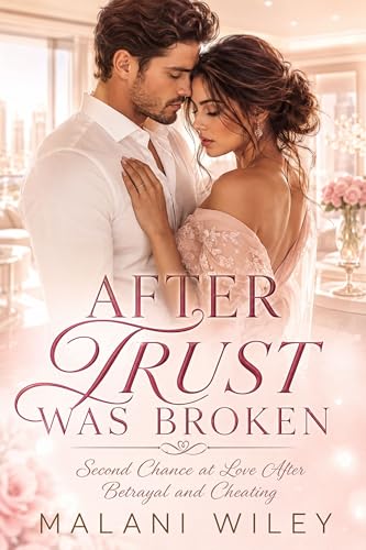 Second Chance At Love After Betrayal And Cheating: After Trust Was Broken (Kindle Edition)