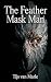 The Feather Mask Man