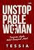 Unstoppable Woman by Tessia