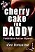 Cherry Cake for Daddy: A Taboo Stepfather Daddy Spicy First Time Age Gap Romance (Forbidden Father Figures)