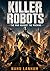 KILLER ROBOTS: The War Agai...