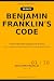Benjamin Franklin's Code: H...