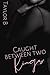 Caught Between Two Kings by Taylor B