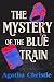The Mystery of the Blue Train by Agatha Christie The Mystery of the Blue Train by Agatha Christie