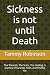 Sickness is not until Death...