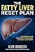 The Fatty Liver Reset Plan:...