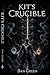 Kit's Crucible : A Dark Pro...