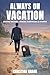Always on Vacation by Christian Grage