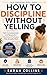 How to Discipline Without Y...