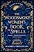 The Woodsmoke Women's Book of Spells