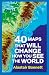 40 Maps That Will Change How You See the World
