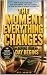 The Moment Everything Chang...