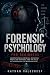 Forensic Psychology for Beginners by Nathan Valecrest
