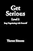 Get Serious Level 1: Stop N...