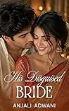 His Disguised Bride: A Billionaire Arranged Marriage Indian Romance (The Sacred Ties Book 10)