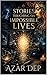 Stories Touching on Impossible Lives by Azar Dep