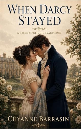 When Darcy Stayed: A Pride and Prejudice Variation (Kindle Edition)