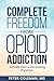 Complete Freedom from Opioi...