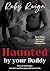 Haunted by your Daddy: He’s...