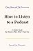 How to Listen to a Podcast:...