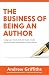 The Business of Being an Author by Andrew Griffiths