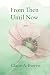 From Then Until Now by Claire A. Everett