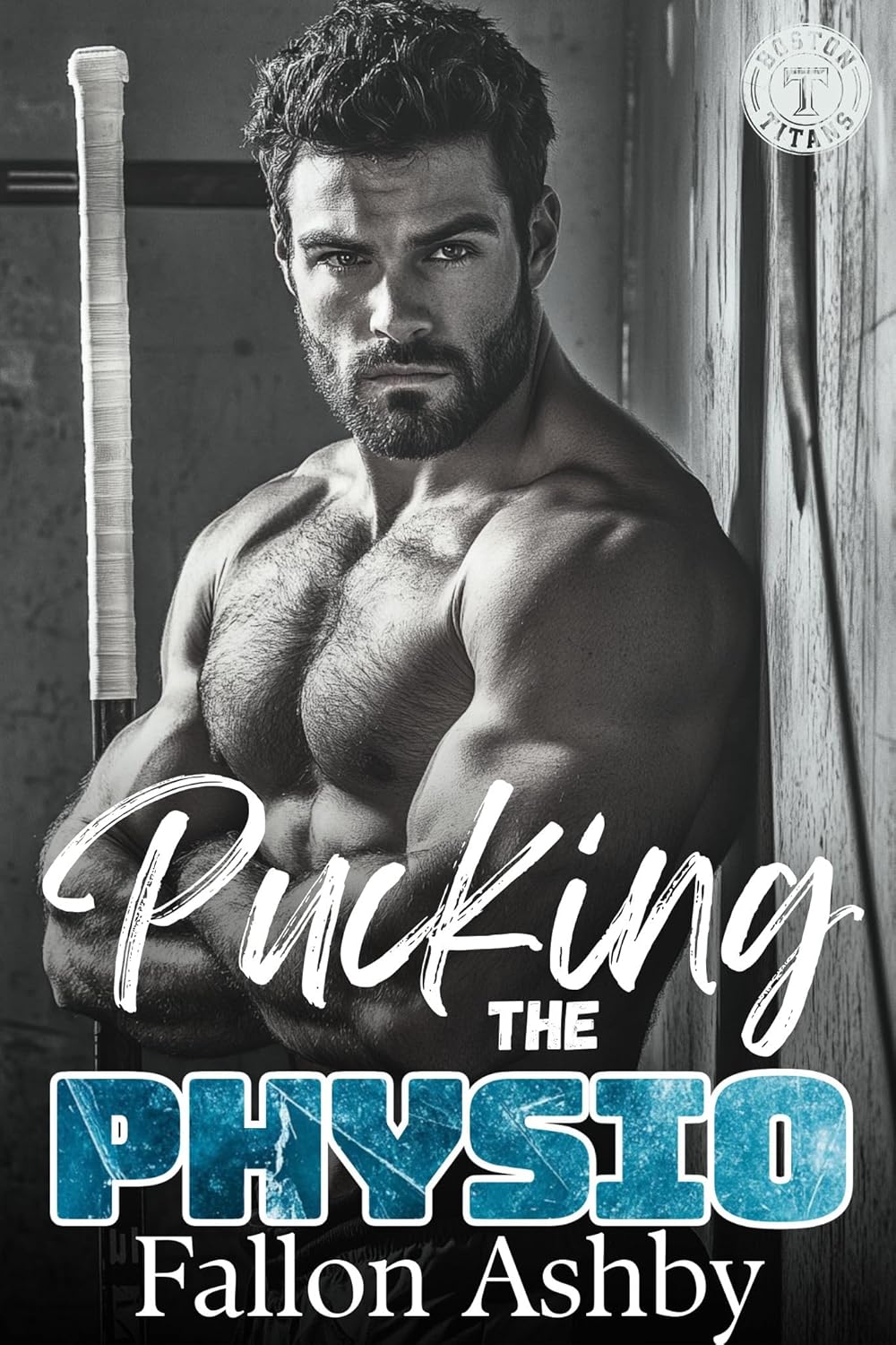 Pucking the Physio: A Friends to Lovers Hockey Romance (Boston Titans Hockey - Book 5) (Boston Titans Hockey Series)